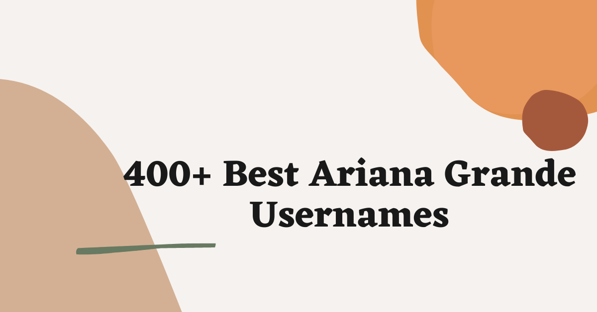 Ariana Grande Usernames