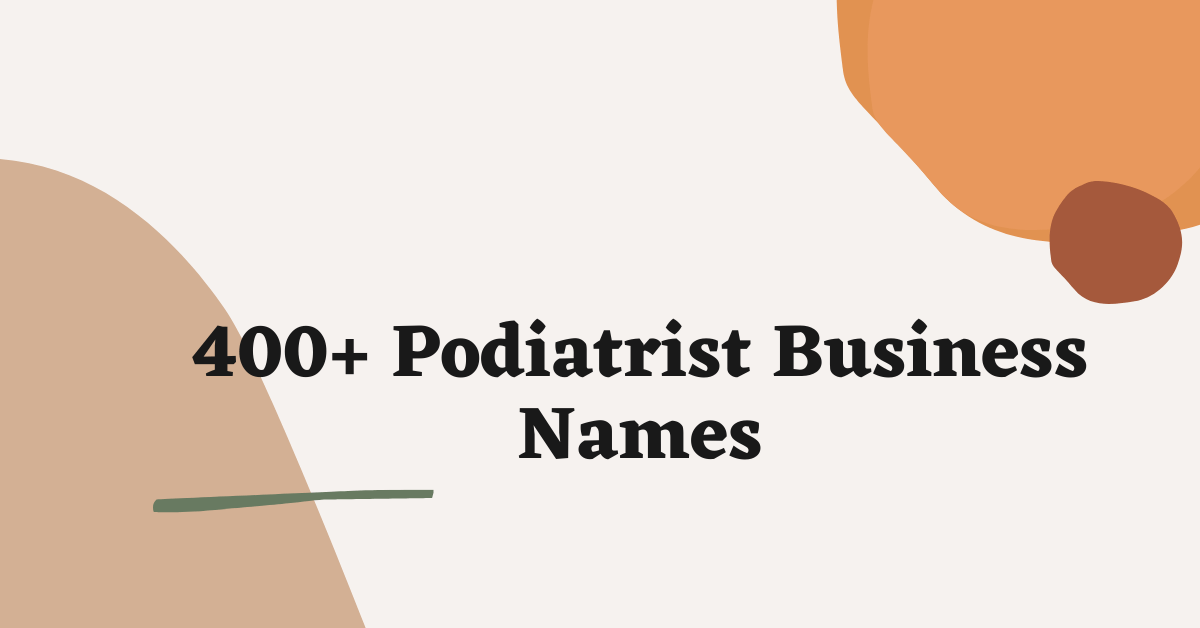 Podiatrist Business Names