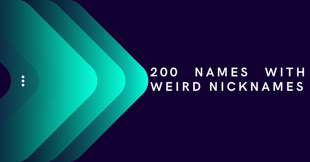 Names With Weird Nicknames