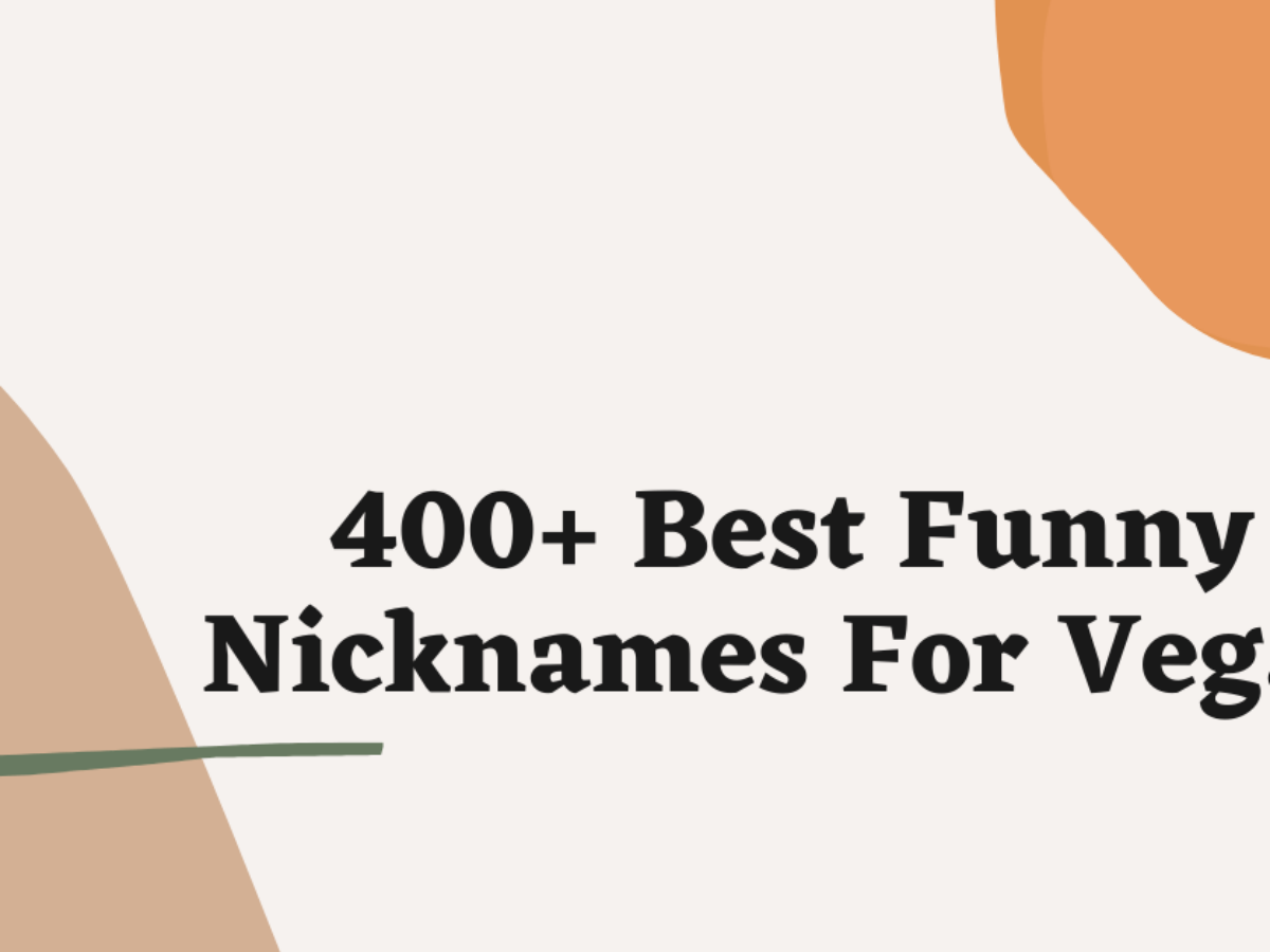 Funny Nicknames For Vegas: 200 Adorable and Cute Names