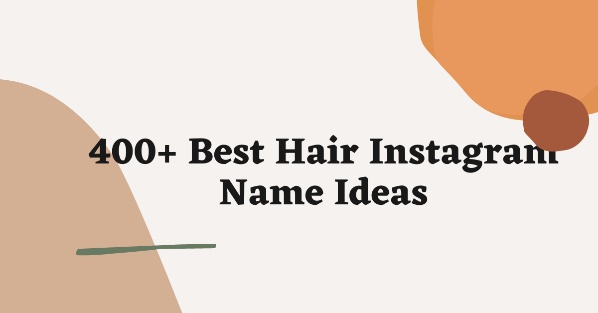 Hair Instagram Name Ideas