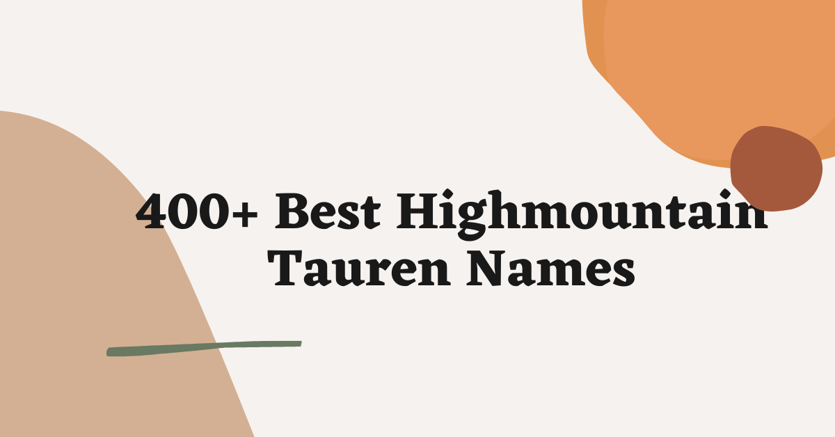 Highmountain Tauren Names Ideas