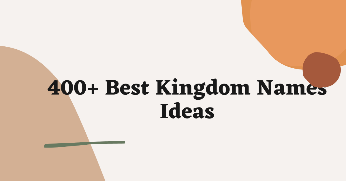 Kingdom Names Ideas
