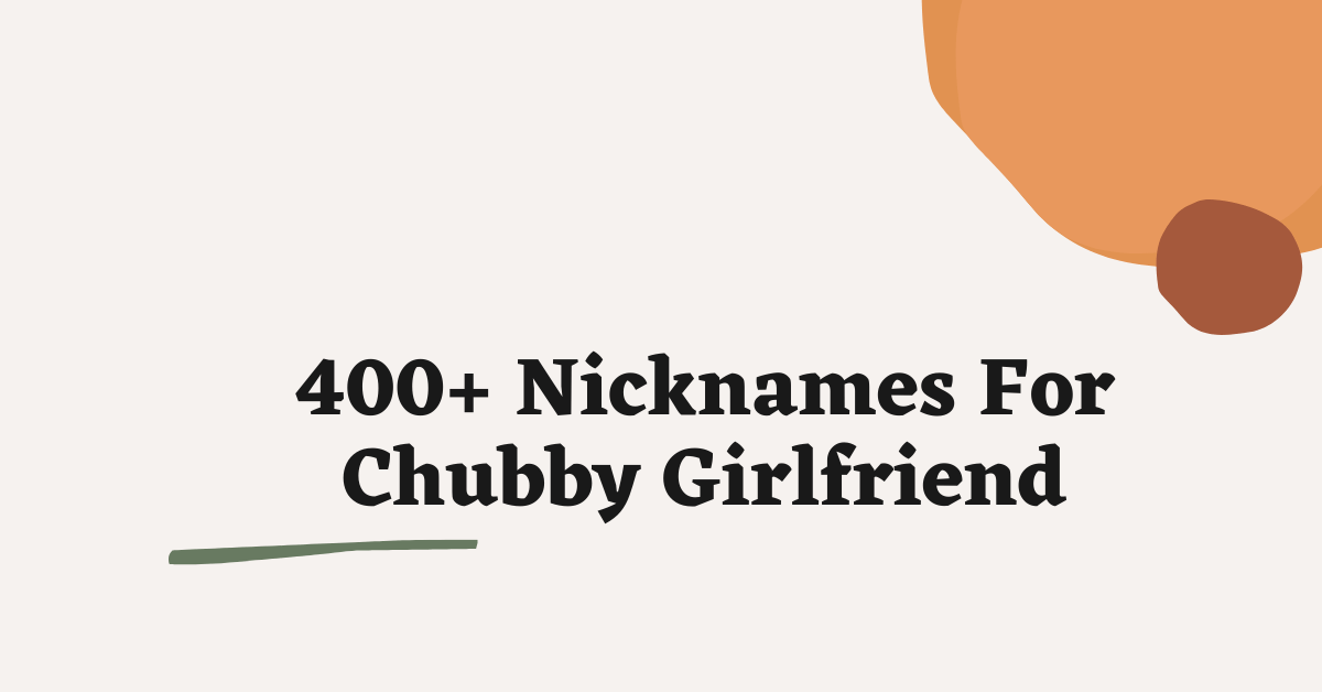 Nicknames For Chubby Girlfriend