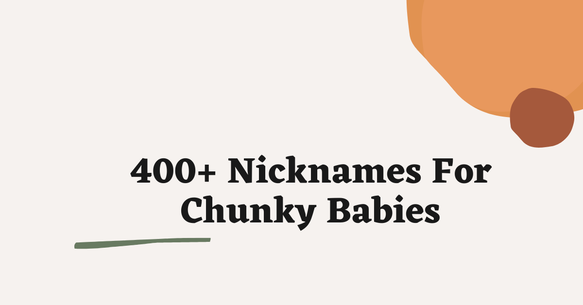 Nicknames For Chunky Babies