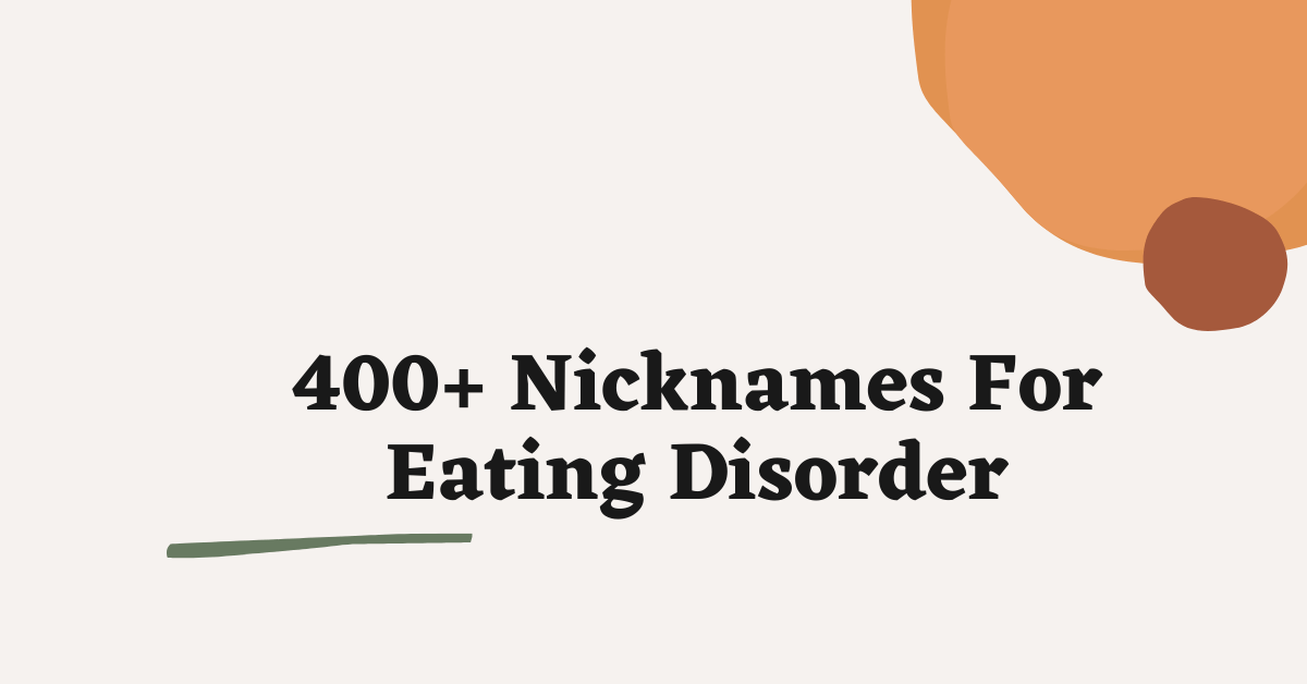 Nicknames For Eating Disorder