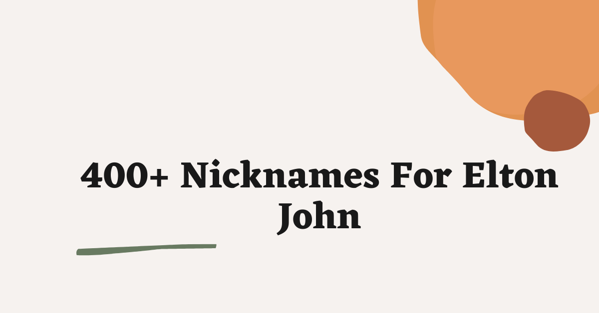 Nicknames For Elton John