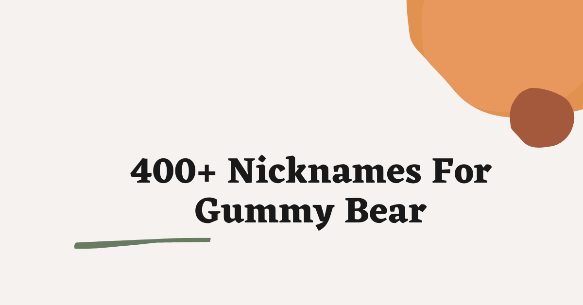 Nicknames For Gummy Bear