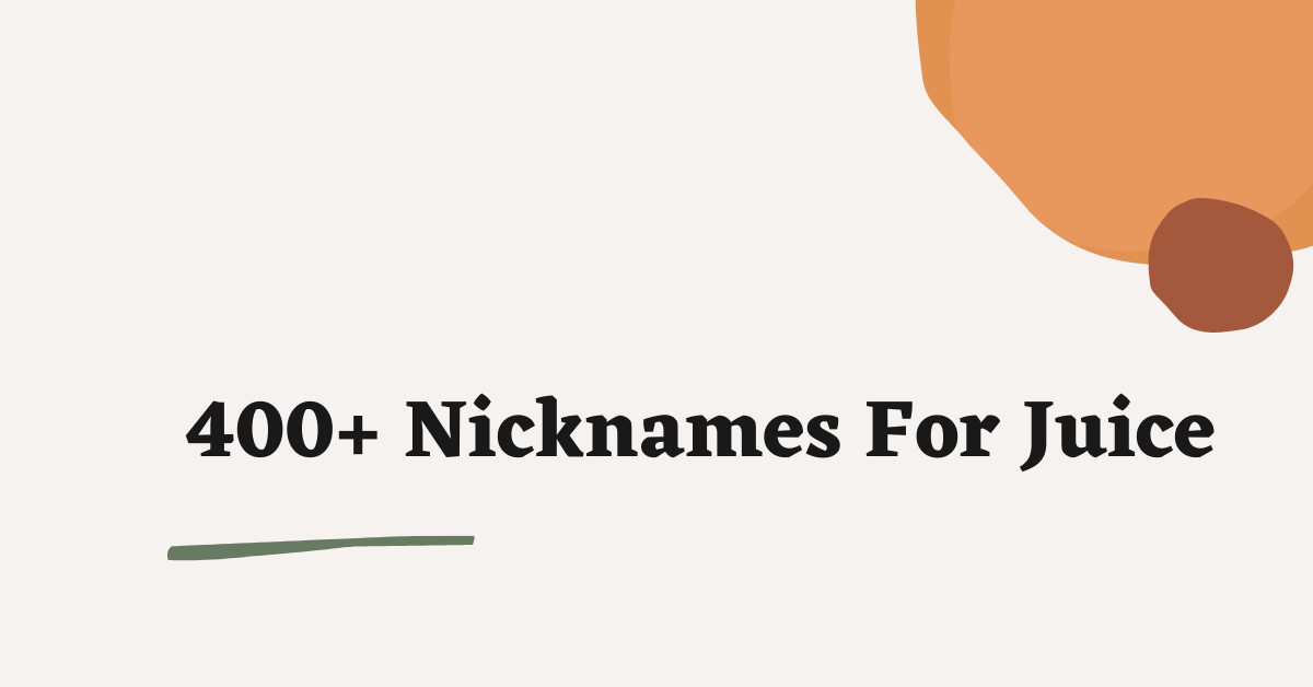 Nicknames For Juice