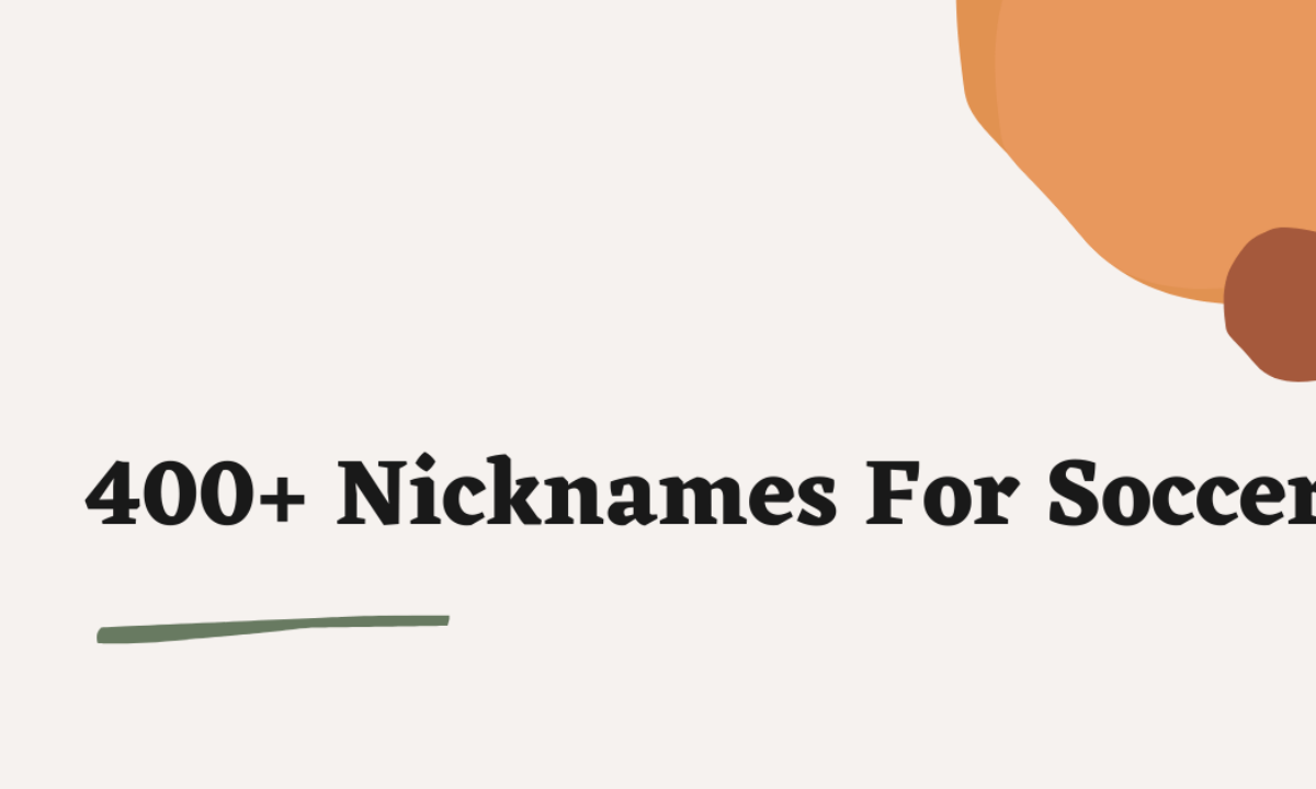 Soccer Nicknames: 200+ Cute and Adorable Names