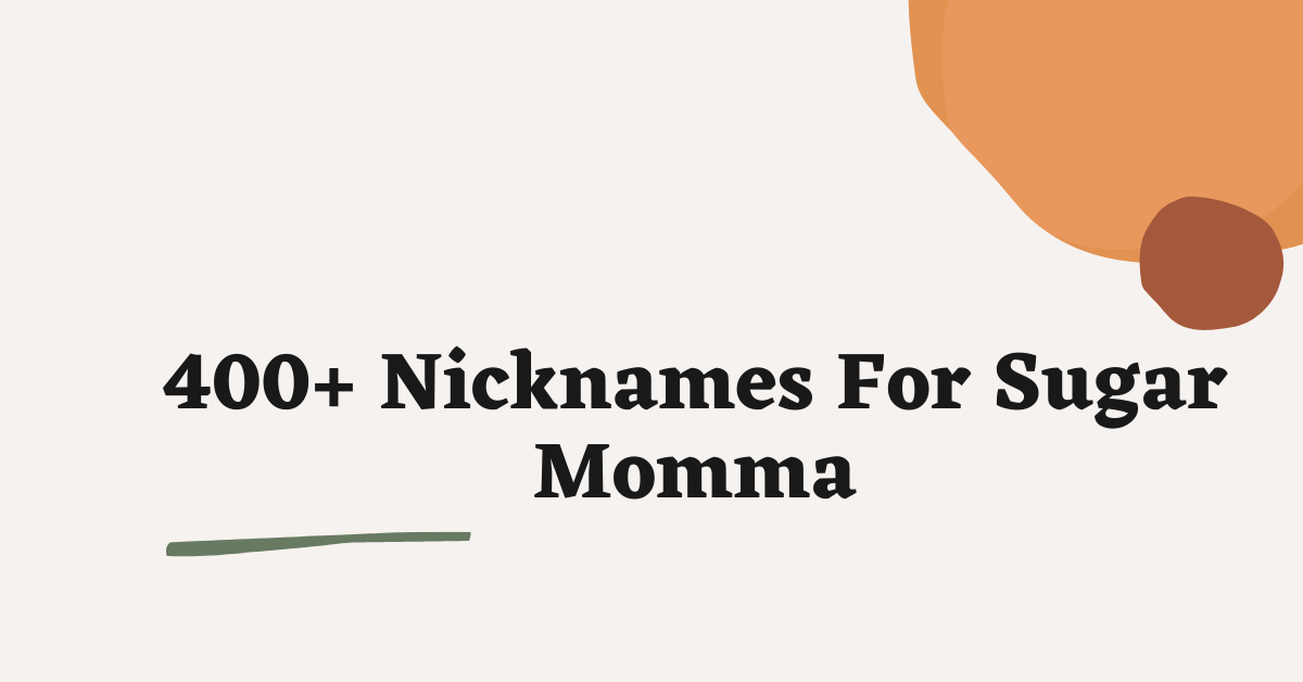 Nicknames For Sugar Momma