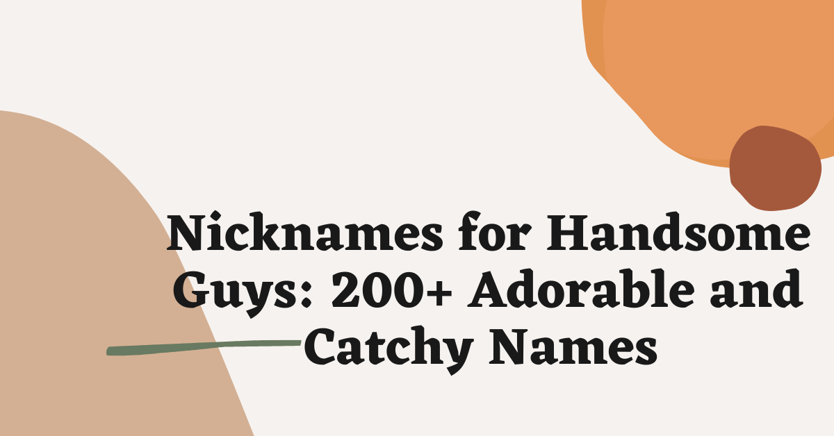 Nicknames for Handsome Guys Ideas