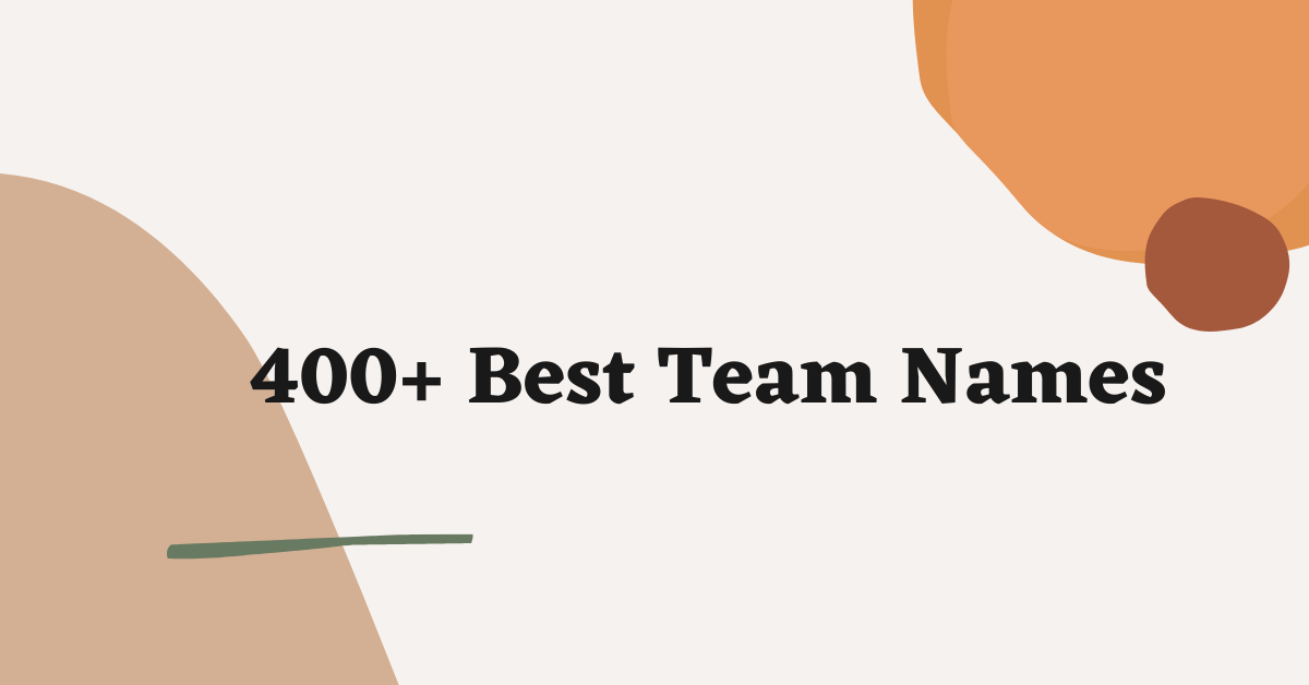 400 Cool Team Names Ideas and Suggestions