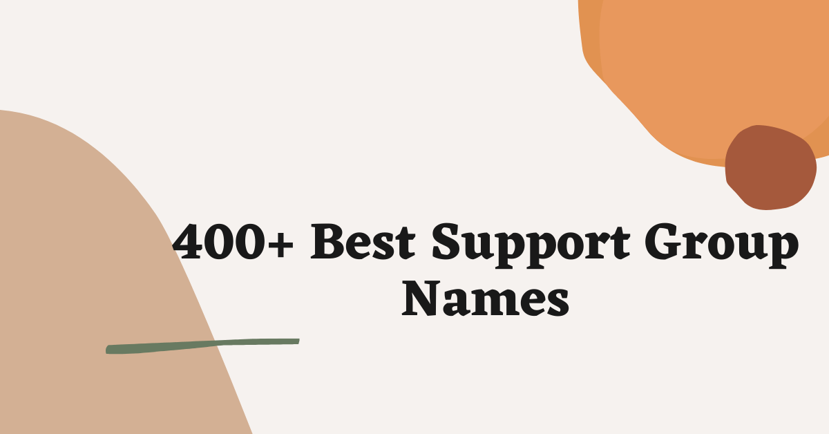 400 Cool Support Group Names Ideas And Suggestions